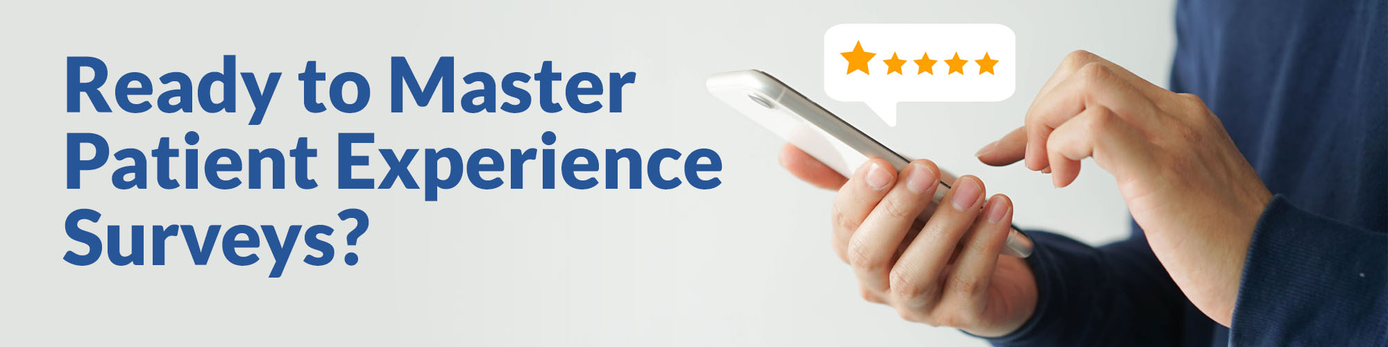 Ready to Master Patient Experience Surveys?